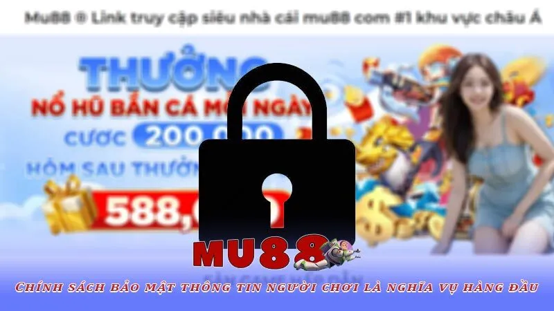 Chính sách bảo mật thông tin người chơi là nghĩa vụ hàng đầu 1 Chính sách bảo mật thông tin người chơi là nghĩa vụ hàng đầu